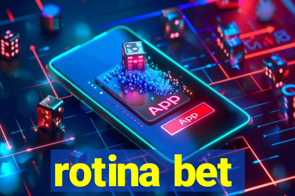 rotina bet